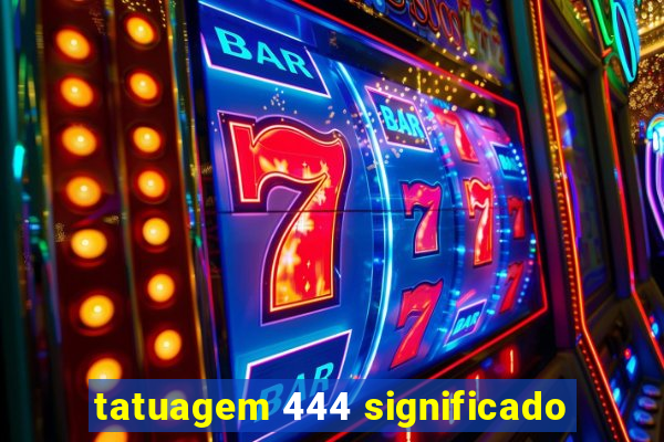 tatuagem 444 significado